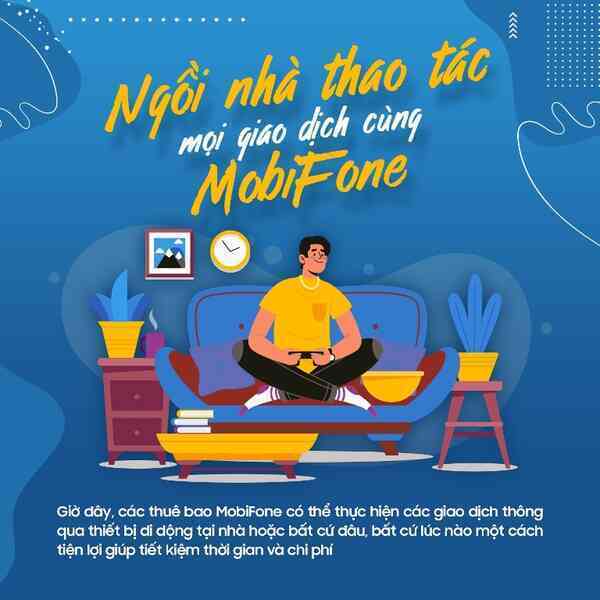 Ngồi nhà thao tác mọi giao dịch – chuyển đổi số cùng MobiFone