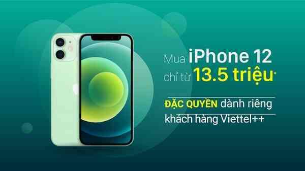 Khách hàng Viettel++ được mua iPhone 12 chỉ từ 13,5 triệu đồng