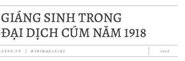 Nhìn lại Giáng sinh trong đại dịch cúm 1918: Tôi đã chứng kiến nhiều tang lễ hơn cả cuộc đời mình cộng lại - Ảnh 2. Nhìn lại Giáng sinh trong đại dịch cúm 1918: Tôi đã chứng kiến nhiều tang lễ hơn cả cuộc đời mình cộng lại - Ảnh 2.