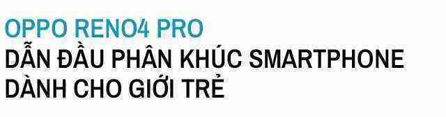 Trải nghiệm OPPO Reno4 Pro: Quá nhanh liệu có quá nguy hiểm? - Ảnh 2.