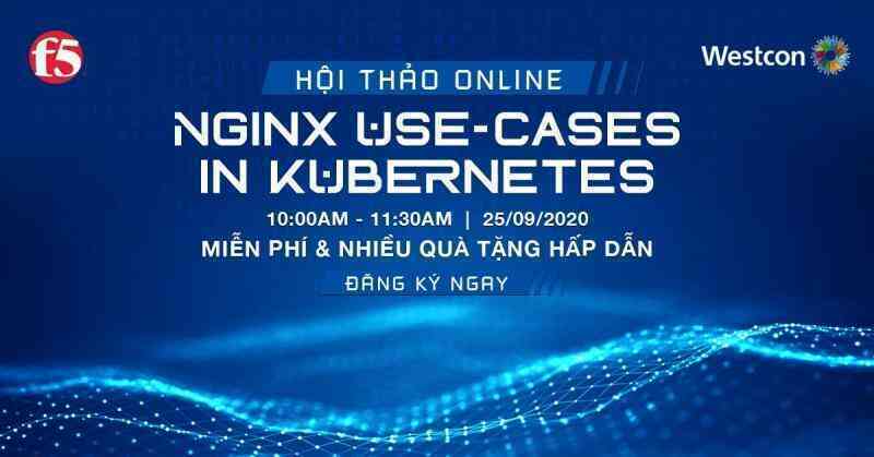 Sắp diễn ra hội thảo trực tuyến chủ đề: Sử dụng NGINX trên nền tảng Kubenetes