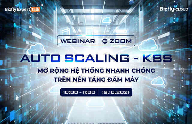 [Webinar] Auto Scaling - Kubernetes: Mở rộng hệ thống nhanh chóng trên nền tảng đám mây - Ảnh 2.