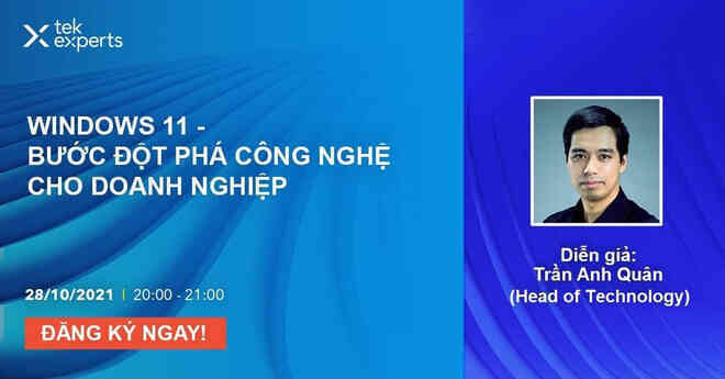 Giám đốc Công nghệ của Tek Experts: Windows 11 là hệ điều hành tốt nhất cho doanh nghiệp từ trước đến nay - Ảnh 5. Giám đốc Công nghệ của Tek Experts: Windows 11 là hệ điều hành tốt nhất cho doanh nghiệp từ trước đến nay - Ảnh 5.