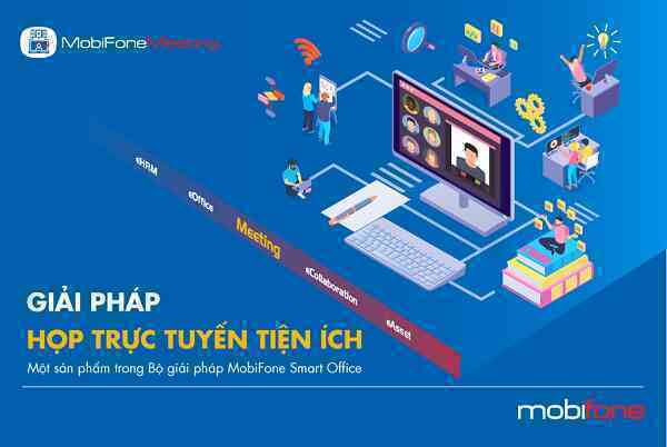MobiFone Meeting - Giải pháp họp trực tuyến tiện ích Make In Vietnam