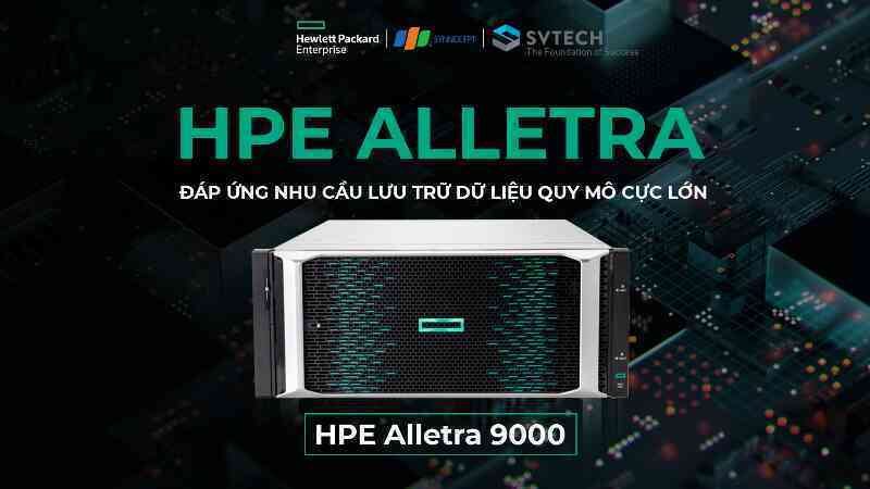 HPE Alletra: Kỷ nguyên mới cho công nghệ lưu trữ và quản lý dữ liệu