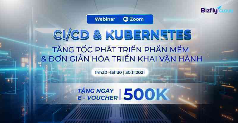 CI/CD & Kubernetes - tăng tốc phát triển phần mềm & đơn giản hóa triển khai vận hành