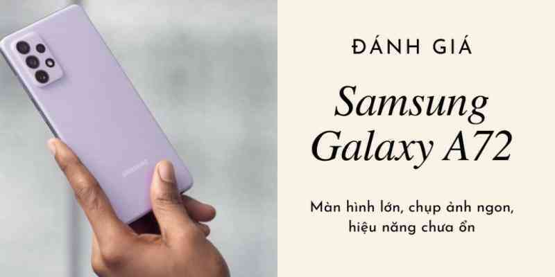 Đánh giá Samsung Galaxy A72: Rất đẹp, 4 camera với đa dạng chế độ chụp