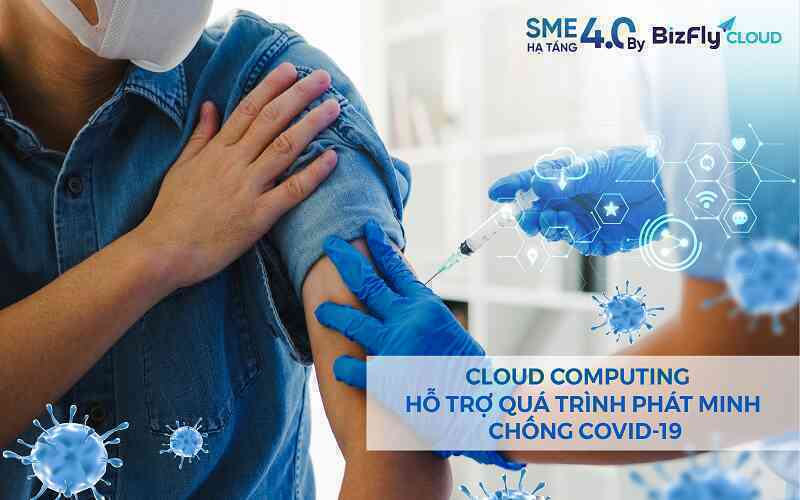 Những lợi ích vượt trội của Cloud Computing trong quá trình phát triển vắc-xin chống Covid-19