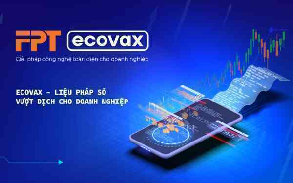 FPT eCovax giúp tăng cường “kháng thể số” cho DN vận hành không gián đoạn trong Covid-19