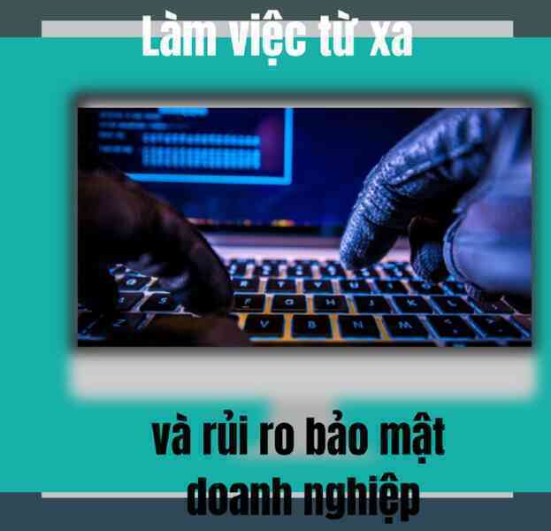 Làm việc từ xa tránh virus Corona nhưng liệu có né được bẫy của tin tặc?