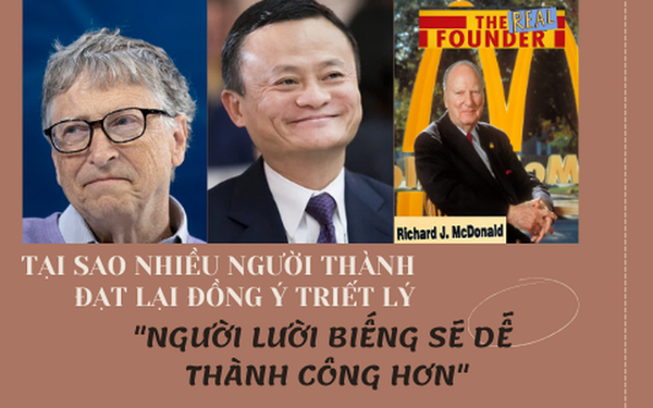 Triết lý thành công của những 'kẻ lười': Jack Ma tán thành nghịch lý 'lười biếng sẽ dễ thành công', Bill Gates thậm chí thích chọn nhân viên lười đảm nhận việc quan trọng