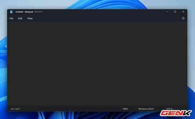 Cách kích hoạt và trải nghiệm giao diện mới của Notepad trong Windows 11 - Ảnh 17. Cách kích hoạt và trải nghiệm giao diện mới của Notepad trong Windows 11 - Ảnh 17.