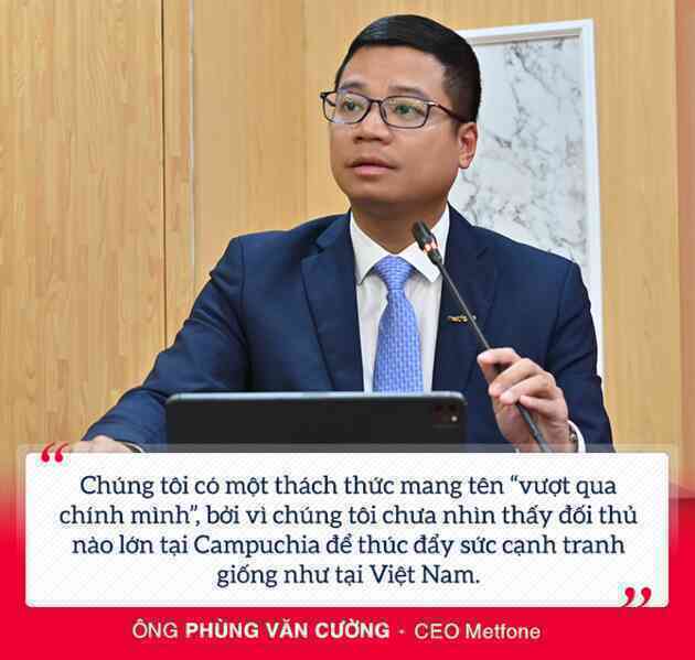 CEO Viettel Campuchia: ‘Metfone sẽ là một doanh nghiệp trường tồn!’