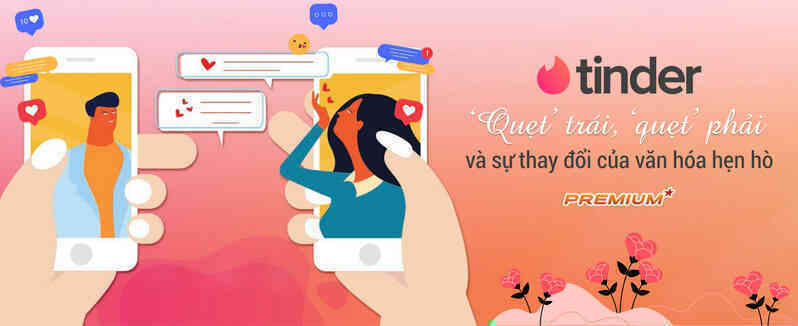 Tinder: ‘Quẹt’ trái, ‘quẹt’ phải và sự thay đổi của văn hóa hẹn hò