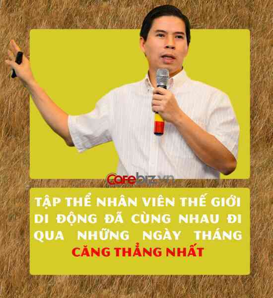 Chủ tịch Nguyễn Đức Tài: Thời khắc đen tối nhất của Thế Giới Di Động có lẽ đã qua