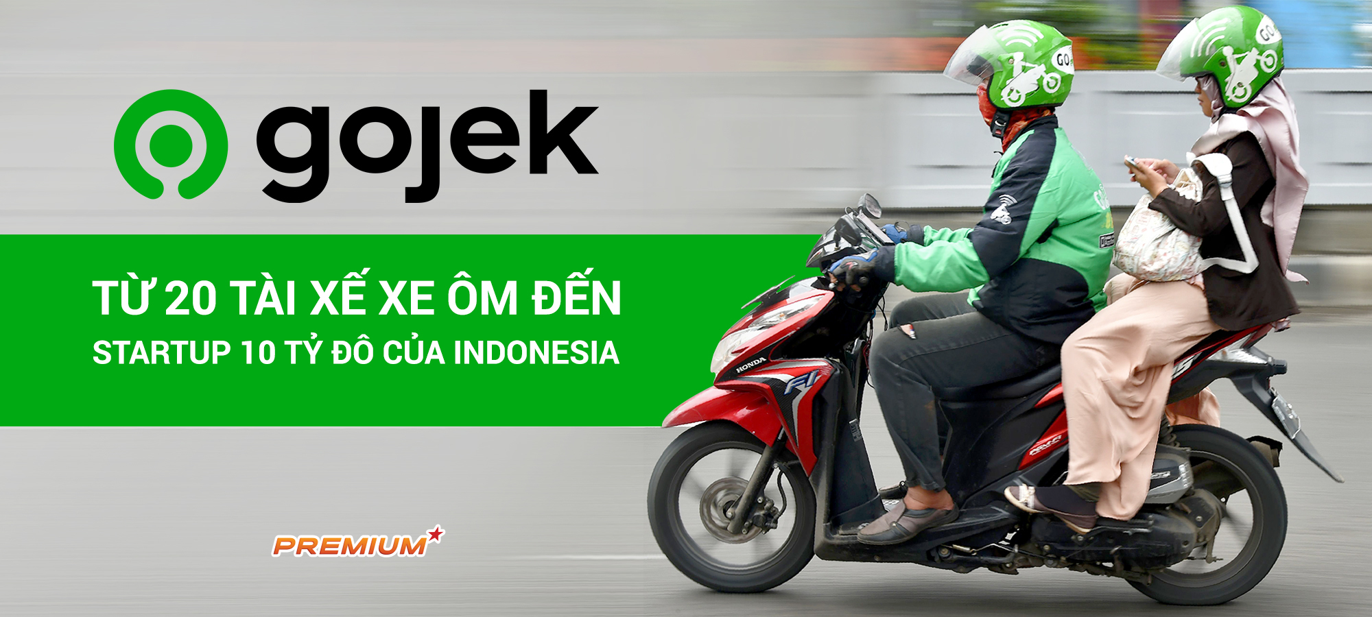 Gojek: Từ 20 tài xế xe ôm đến startup 10 tỷ đô của Indonesia