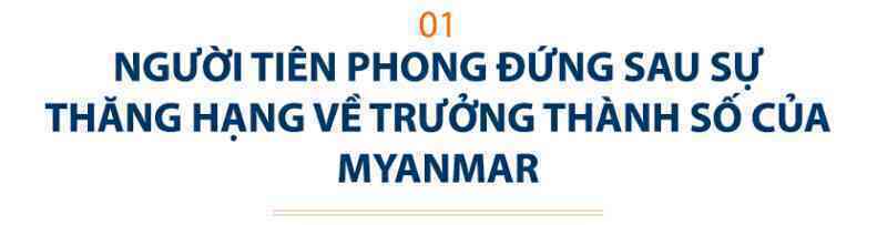 CEO Mytel: “Chúng tôi đầu tư vào đây hoàn toàn vì lợi ích của người dân, đất nước Myanmar”