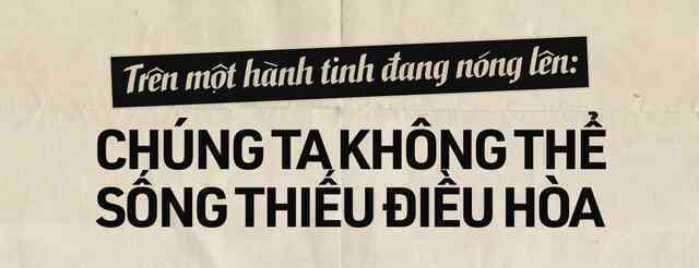 120 năm lịch sử của điều hòa: Từ xa xỉ phẩm dành cho giới triệu phú đến thiết bị bình dân trong thời đại biến đổi khí hậu - Ảnh 12. 120 năm lịch sử của điều hòa: Từ xa xỉ phẩm dành cho giới triệu phú đến thiết bị bình dân trong thời đại biến đổi khí hậu - Ảnh 12.