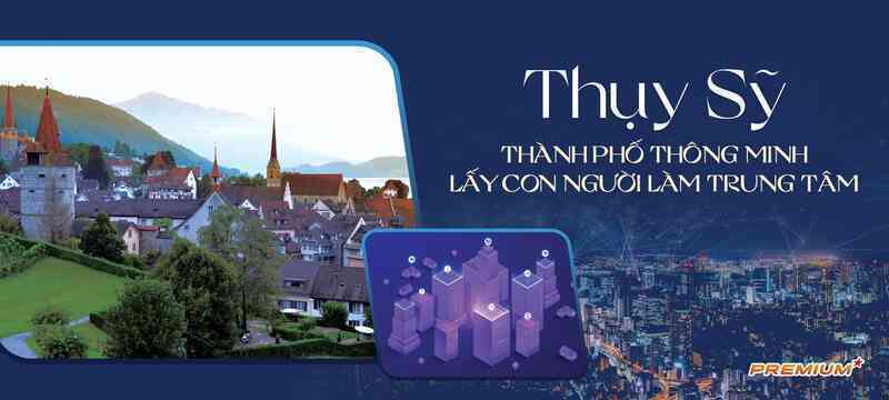 Thụy Sỹ: Thành phố thông minh lấy con người làm trung tâm