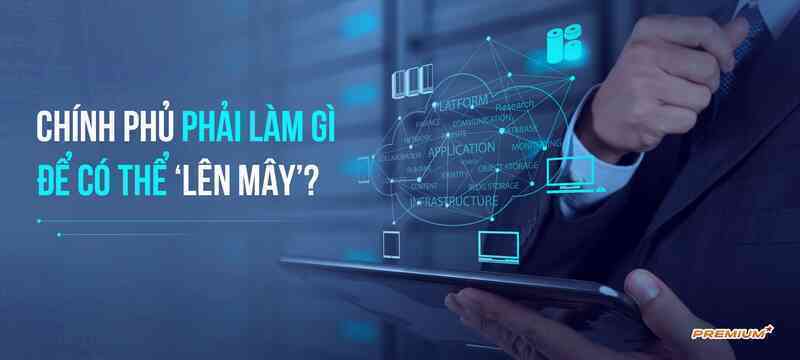 Chính phủ phải làm gì để có thể ‘lên mây’?