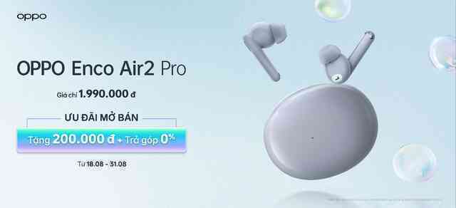 OPPO ra mắt Pad Air và tai nghe TWS Enco Air2 Pro tại Việt Nam - Ảnh 5. OPPO ra mắt Pad Air và tai nghe TWS Enco Air2 Pro tại Việt Nam - Ảnh 5.