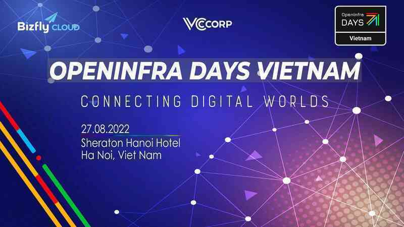 Bizfly Cloud đồng hành cùng OpenInfra Days Vietnam lần thứ 2 trong OpenInfra Days Vietnam 2022