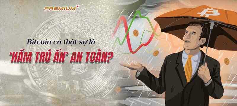 Bitcoin có thật sự là ‘hầm trú ẩn’ an toàn?