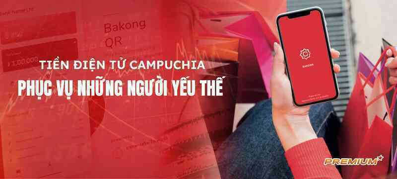 Tiền điện tử Campuchia phục vụ những người yếu thế
