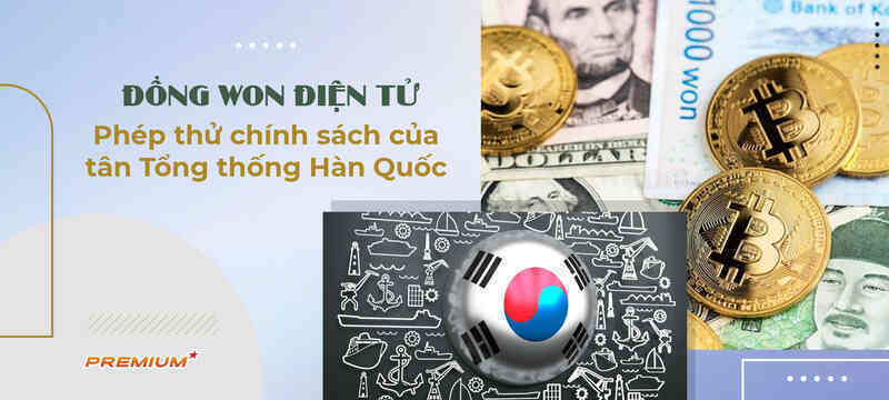 Đồng Won điện tử - Phép thử chính sách của tân Tổng thống Hàn Quốc