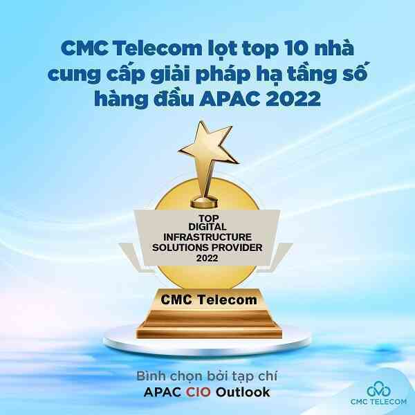 Top 10 nhà cung cấp giải pháp hạ tầng số hàng đầu APAC 2022 gọi tên CMC Telecom