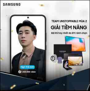 Samsung công bố người chiến thắng #TeamUnstoppable2022 tại Việt Nam - Ảnh 2. Samsung công bố người chiến thắng #TeamUnstoppable2022 tại Việt Nam - Ảnh 2.