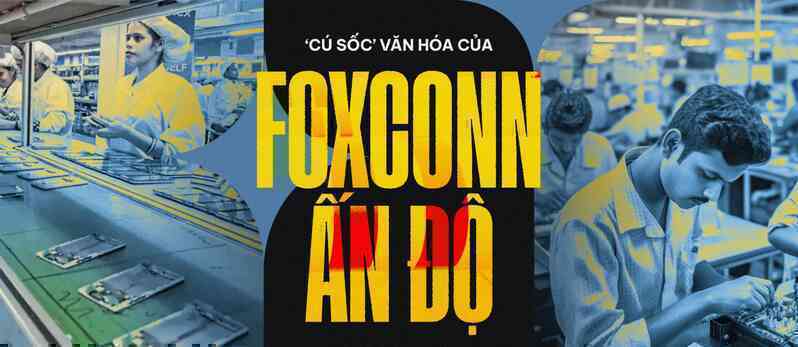‘Cú sốc’ văn hóa của Foxconn tại Ấn Độ: Công nhân địa phương khó giao tiếp, ghét chịu áp lực, kỹ sư nước ngoài phải ăn KFC, McDonald's vì không hợp khẩu vị