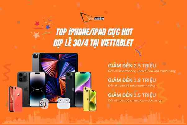 iPhone 12 Pro Max, 14 Plus, iPad Pro M1 hút hàng dịp cận lễ 30/4