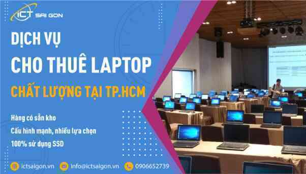 Nâng cao hiệu suất làm việc với dịch vụ thuê Laptop tại ICT Sài Gòn - Ảnh 1. Nâng cao hiệu suất làm việc với dịch vụ thuê Laptop tại ICT Sài Gòn - Ảnh 1.