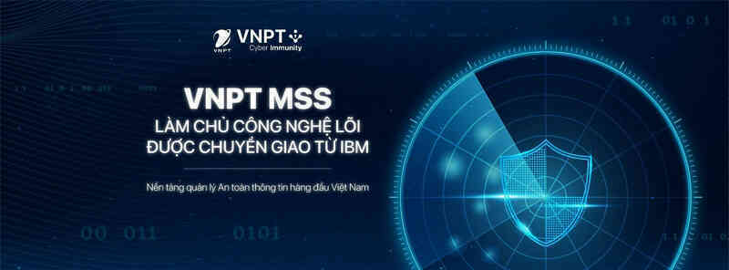 VNPT MSS - Nền tảng quản lý an toàn thông tin không sử dụng mã nguồn mở