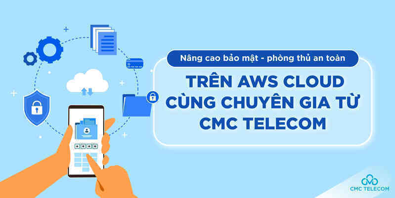 Chuyên gia CMC Telecom chia sẻ giải pháp cấp quyền nâng cao tạm thời trên AWS