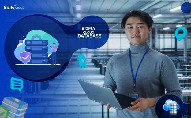 Bizfly Cloud Database - CSDL đám mây dự phòng sự cố, tiết kiệm 90% thời gian vận hành
