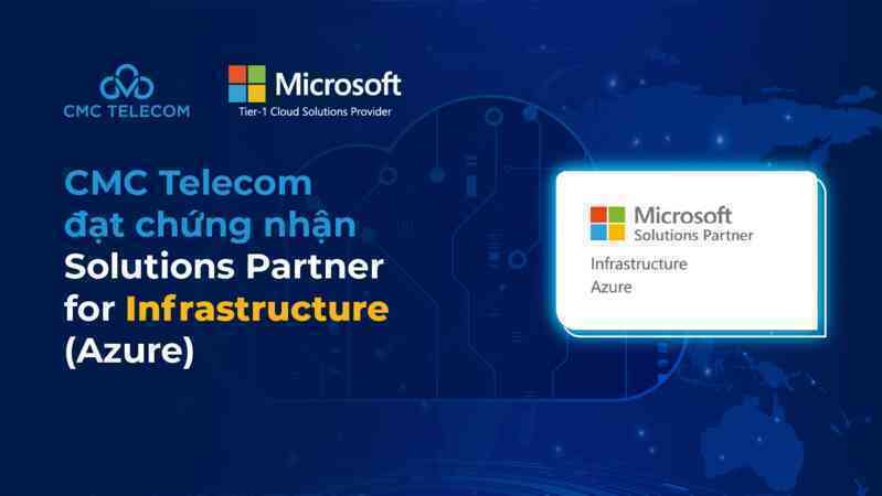 CMC Telecom đạt chứng nhận Solutions Partner for Infrastructure của Microsoft