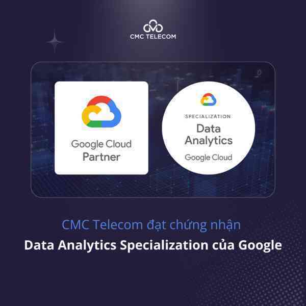 CMC Telecom đạt chứng nhận Data Analytics Specialization của Google