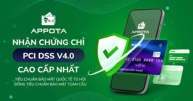 AppotaPay nhận chứng chỉ bảo mật thanh toán PCI DSS v4.0