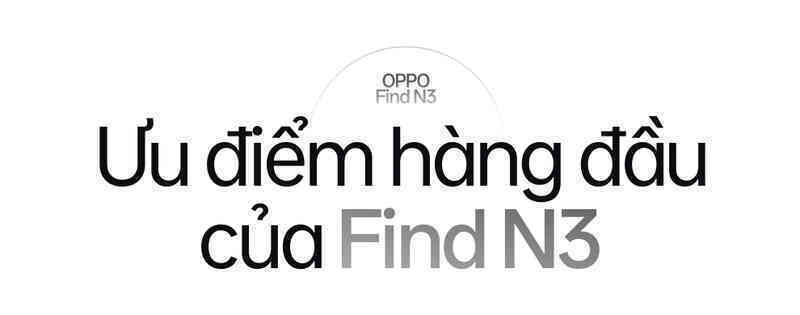 Tech reviewer kiểm chứng OPPO Find N3: Hoá ra đây mới là điều tạo nên dấu ấn thành công cho OPPO- Ảnh 2. Tech reviewer kiểm chứng OPPO Find N3: Hoá ra đây mới là điều tạo nên dấu ấn thành công cho OPPO- Ảnh 2.