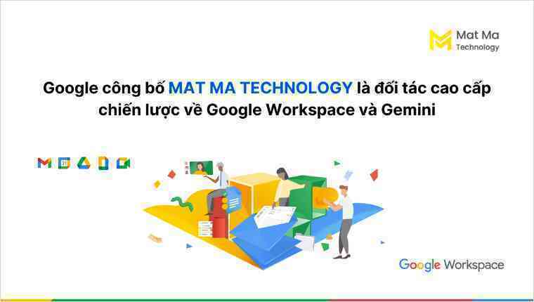 Google công bố Mat Ma Technology là đối tác cao cấp chiến lược về Google Workspace và Gemini