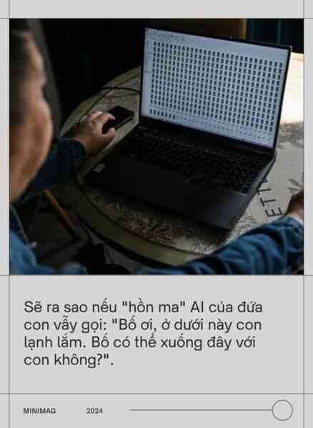 Hiểm họa từ trào lưu "hồi sinh" người thân đã khuất bằng AI: Sẽ ra sao nếu AI gọi bạn "xuống đoàn tụ" với họ?- Ảnh 19. Hiểm họa từ trào lưu "hồi sinh" người thân đã khuất bằng AI: Sẽ ra sao nếu AI gọi bạn "xuống đoàn tụ" với họ?- Ảnh 19.