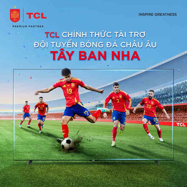 TCL trở thành nhà tài trợ chính thức của đội tuyển Tây Ban Nha