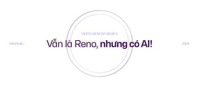 Đánh giá Reno12 Series: AI sẽ là thứ giúp bạn gắn bó với "dòng chảy bạc"- Ảnh 48. Đánh giá Reno12 Series: AI sẽ là thứ giúp bạn gắn bó với "dòng chảy bạc"- Ảnh 48.