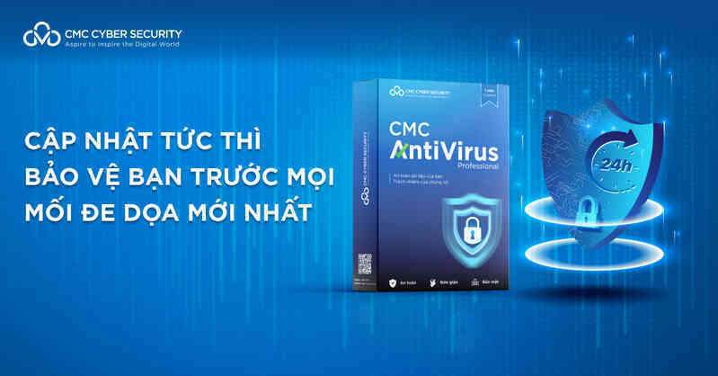 Cập nhật tức thì, CMC AntiVirus giúp bảo vệ dữ liệu người dùng toàn diện