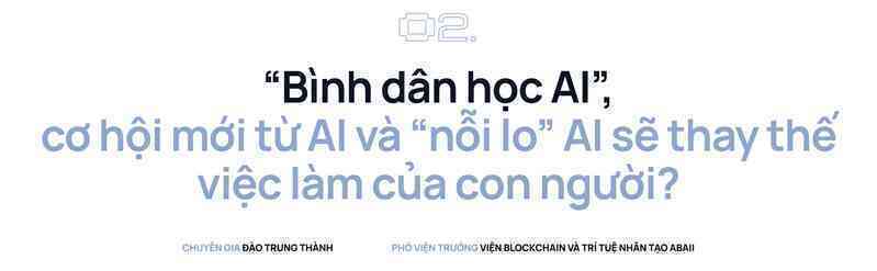 Phó Viện trưởng Viện Công nghệ Blockchain và Trí tuệ nhân tạo ABAII - Ông Đào Trung Thành: AI không phải 'Cây Đũa Thần', doanh nghiệp cần cân nhắc áp dụng theo nhu cầu thực tế- Ảnh 6. Phó Viện trưởng Viện Công nghệ Blockchain và Trí tuệ nhân tạo ABAII - Ông Đào Trung Thành: AI không phải 'Cây Đũa Thần', doanh nghiệp cần cân nhắc áp dụng theo nhu cầu thực tế- Ảnh 6.