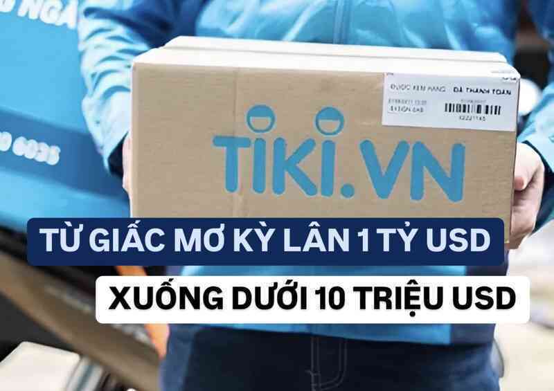 Từng là giấc mơ kỳ lân tỷ đô, Tiki giờ được định giá chưa tới 10 triệu USD