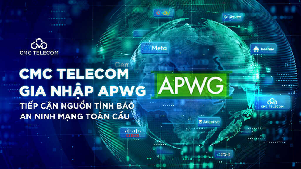 CMC Telecom gia nhập APWG, tiếp cận nguồn tình báo an ninh mạng toàn cầu