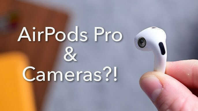Tai nghe AirPods tích hợp camera ra mắt năm 2027?